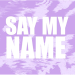 Say my Name / bpb